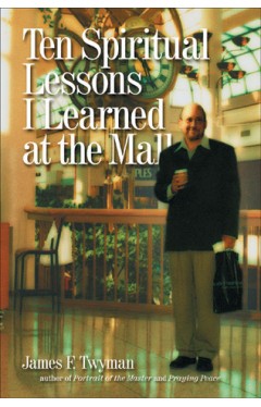 Ten Spiritual Lessons I Learned at the Mall